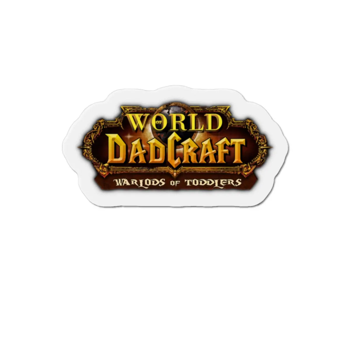 World of Dadcraft | Die-Cut Magnets | Perfect for World of Warcraft Dads  Geniogoods