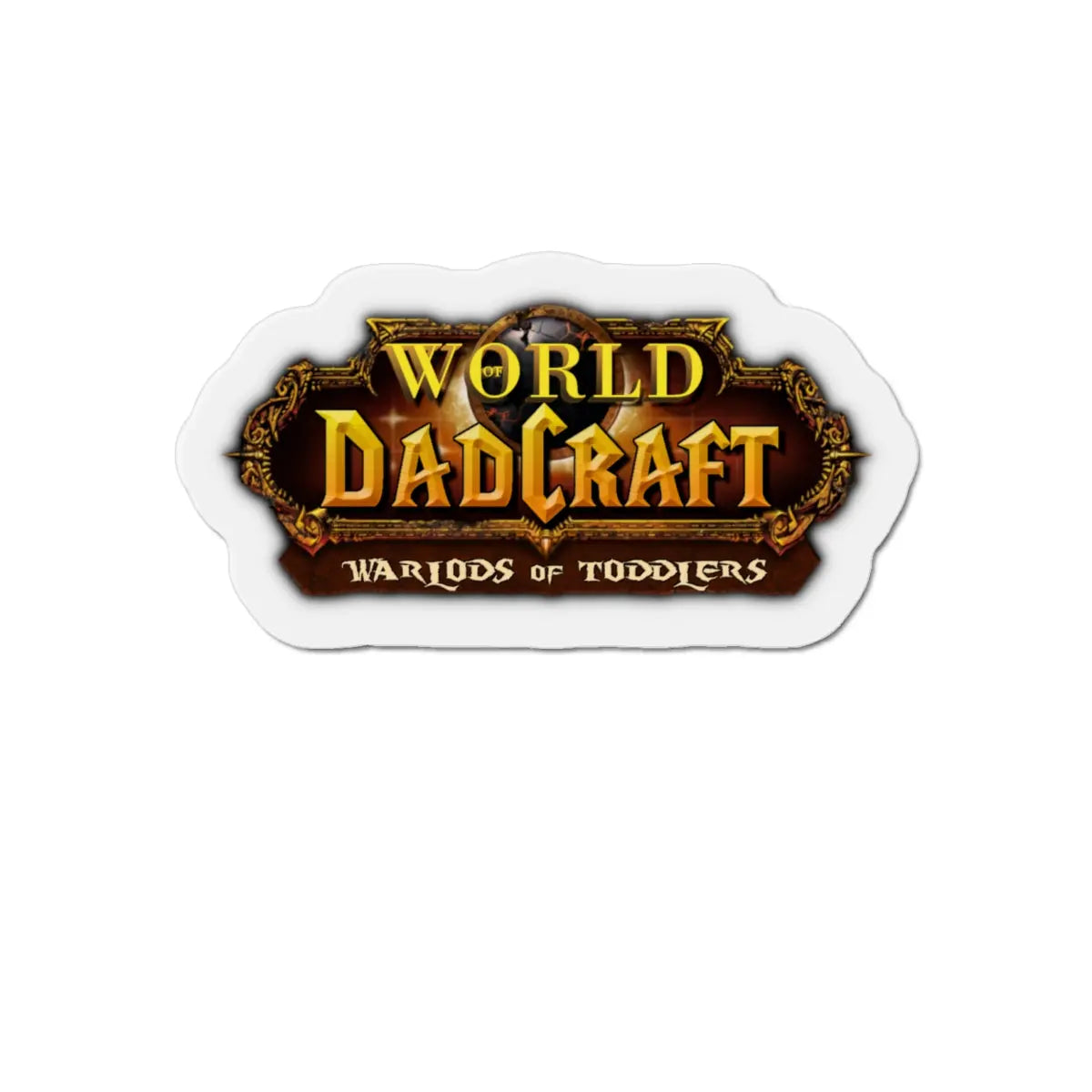 World of Dadcraft | Die-Cut Magnets | Perfect for World of Warcraft Dads  Geniogoods