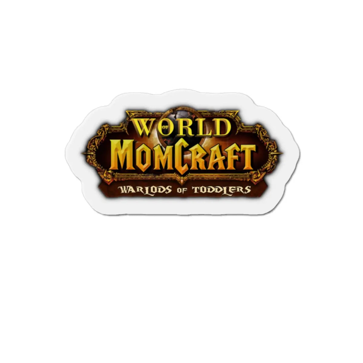 World of Momcraft | Die-Cut Magnets | Perfect for World of Warcraft Moms  Geniogoods