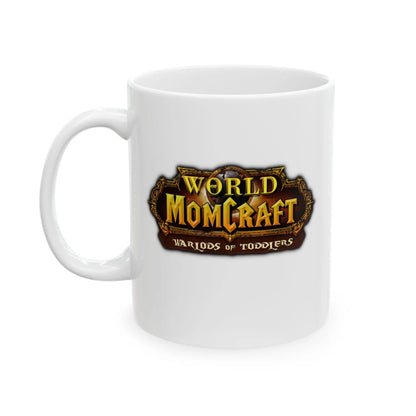 World of Momcraft | Inspirational Ceramic Mug - 11oz & 15oz | Perfect for World of Warcraft Moms  Geniogoods