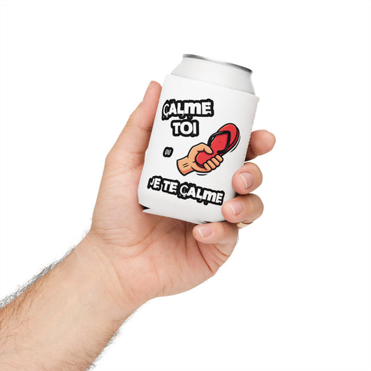 Funny French Can Cooler – Calme Toi ou Je Te Calme